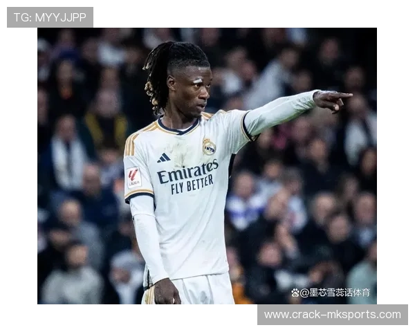 卡马文加潜力爆发，未来巅峰期或成世界级中场核心